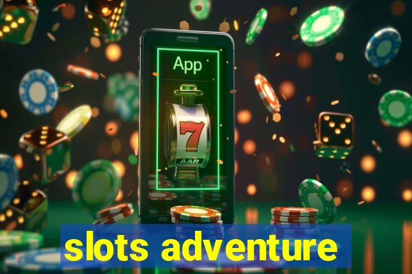 slots adventure