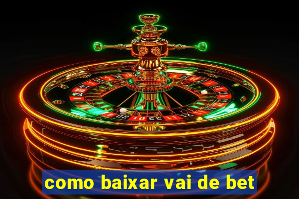 como baixar vai de bet