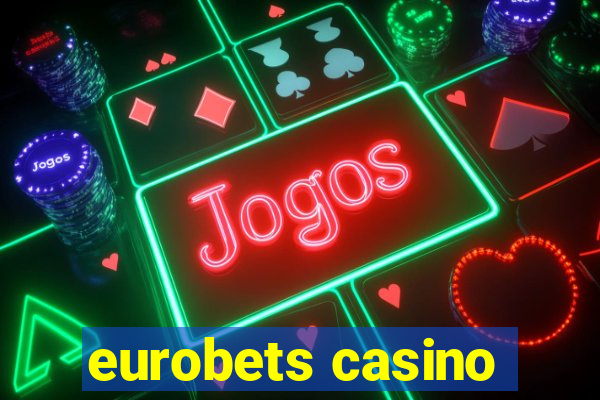 eurobets casino