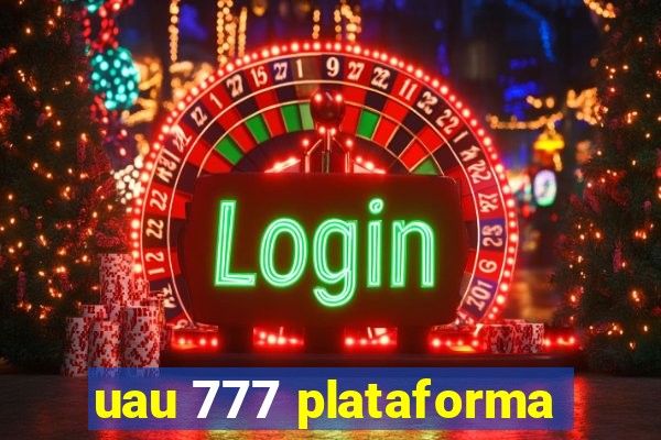 uau 777 plataforma