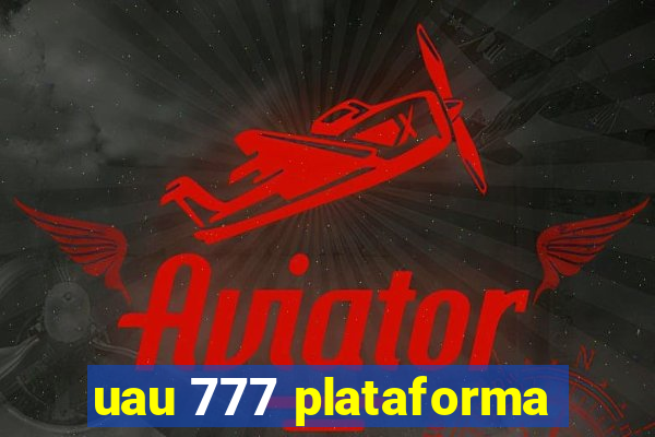 uau 777 plataforma