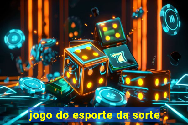 jogo do esporte da sorte