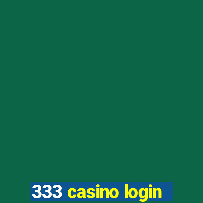 333 casino login