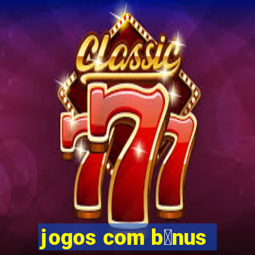 jogos com b么nus