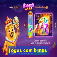 jogos com b么nus