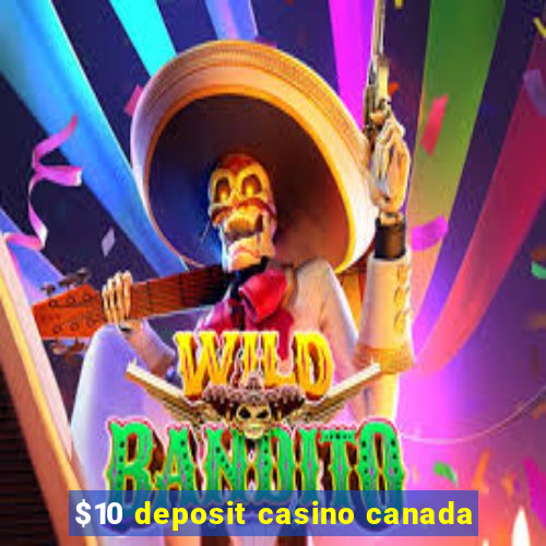 $10 deposit casino canada