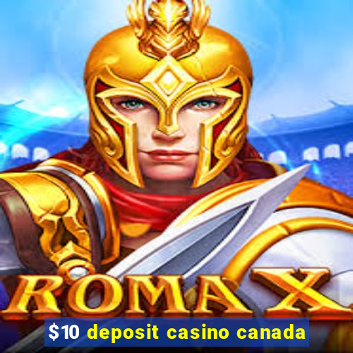 $10 deposit casino canada