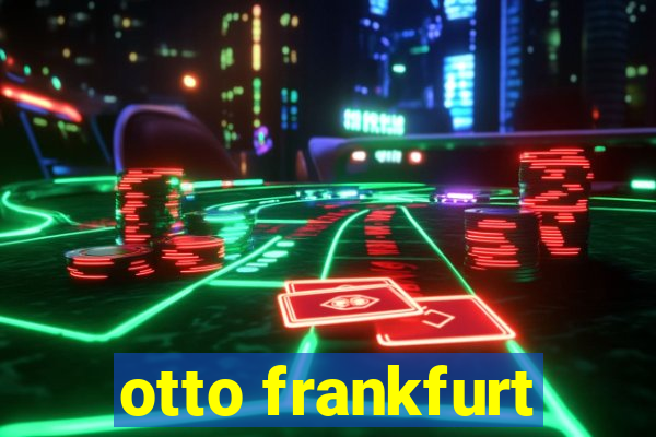 otto frankfurt