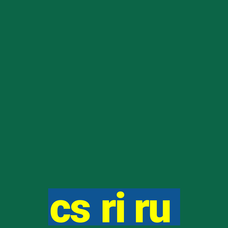 cs ri ru