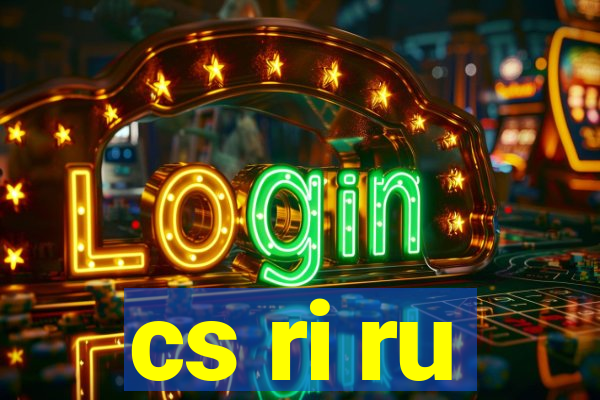 cs ri ru