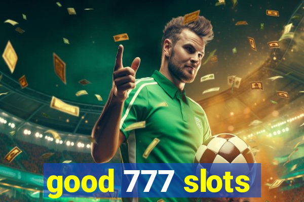 good 777 slots