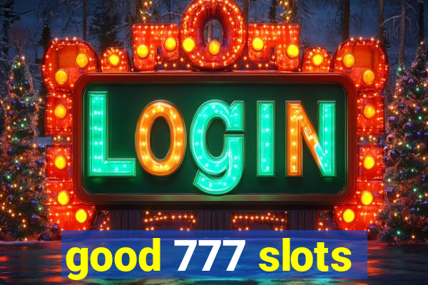 good 777 slots