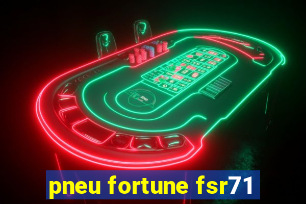 pneu fortune fsr71