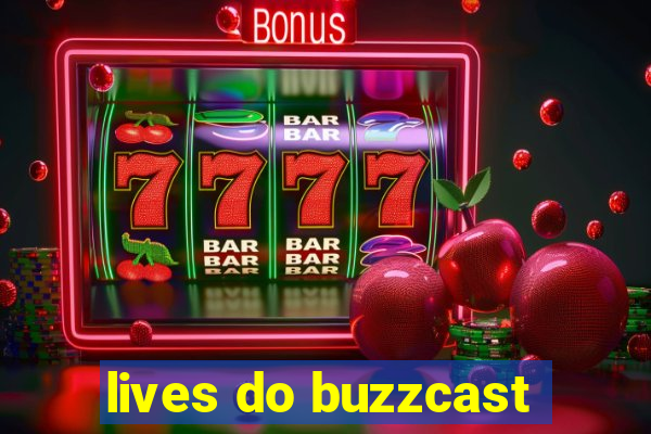 lives do buzzcast