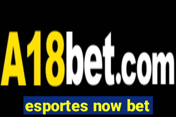 esportes now bet