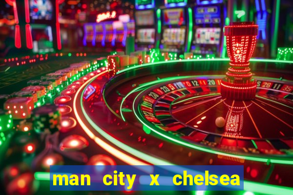 man city x chelsea ao vivo