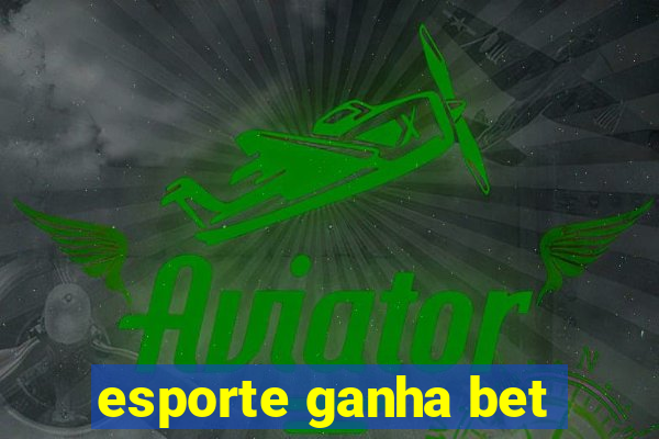 esporte ganha bet