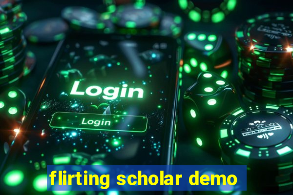 flirting scholar demo