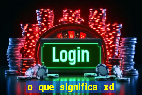 o que significa xd nos jogos