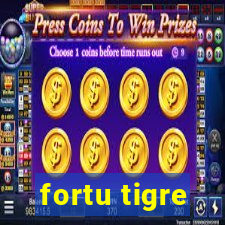 fortu tigre