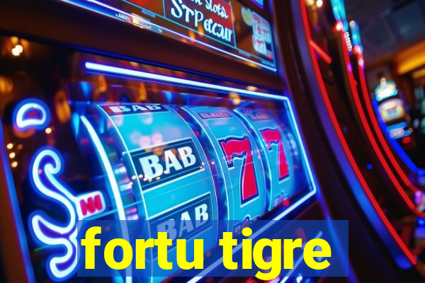 fortu tigre