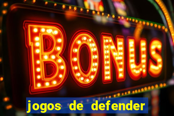 jogos de defender a torre