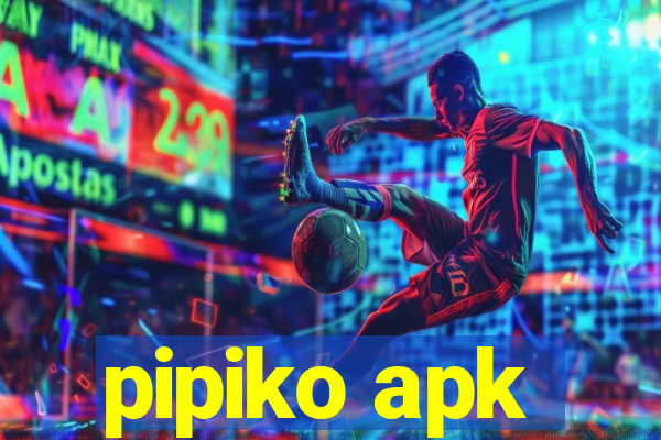 pipiko apk