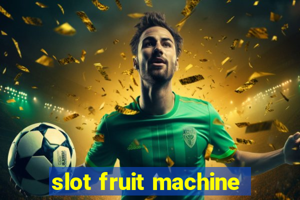 slot fruit machine