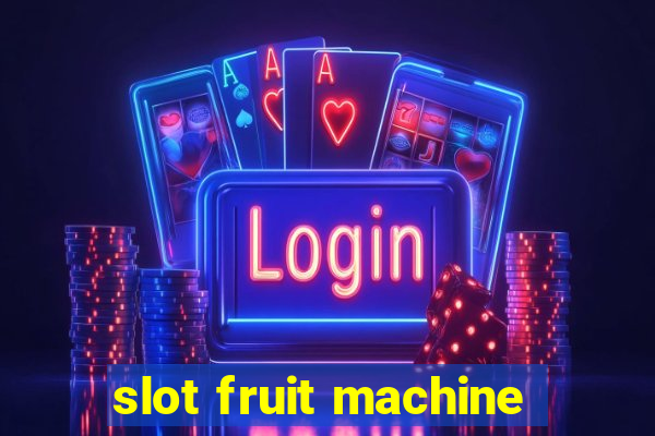 slot fruit machine