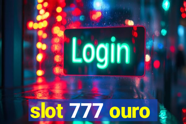 slot 777 ouro