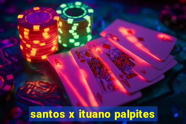 santos x ituano palpites