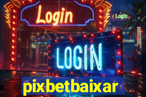 pixbetbaixar