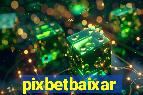 pixbetbaixar