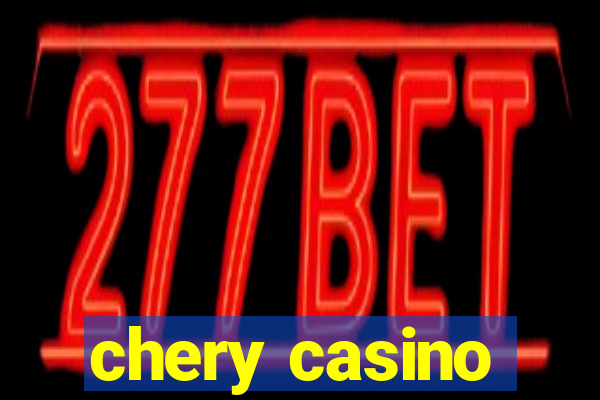 chery casino