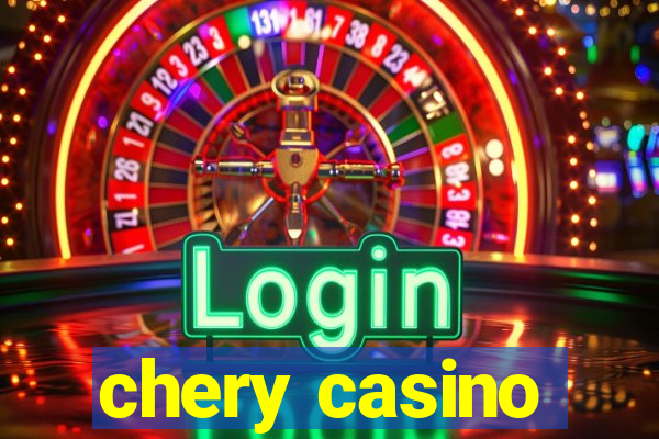 chery casino