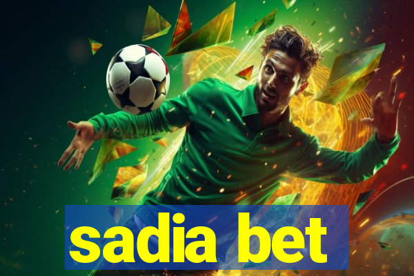 sadia bet