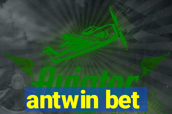 antwin bet