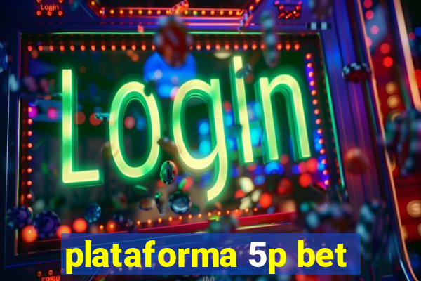 plataforma 5p bet