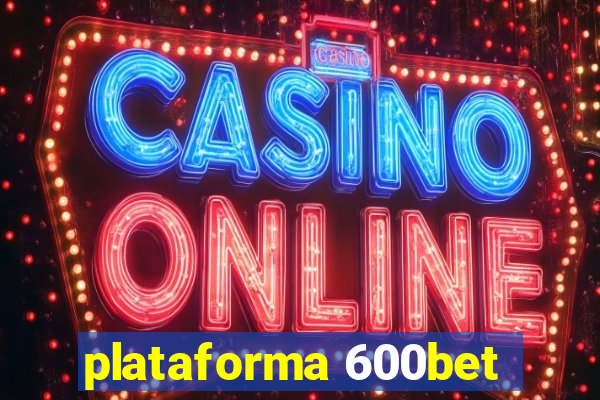 plataforma 600bet