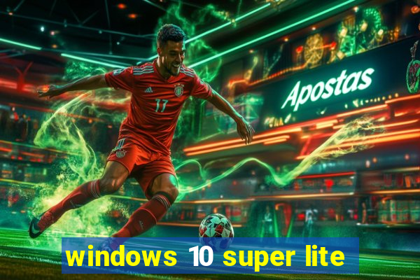 windows 10 super lite