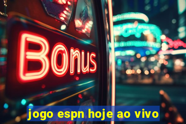 jogo espn hoje ao vivo