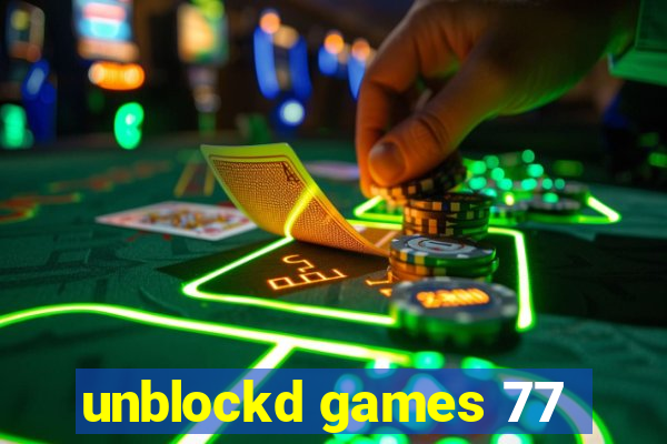 unblockd games 77