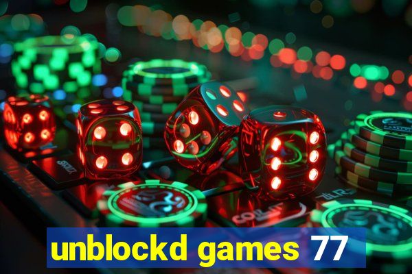 unblockd games 77