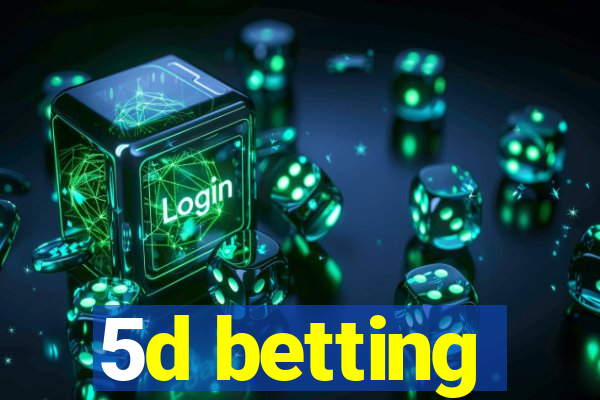 5d betting