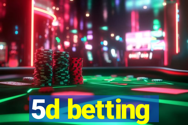 5d betting