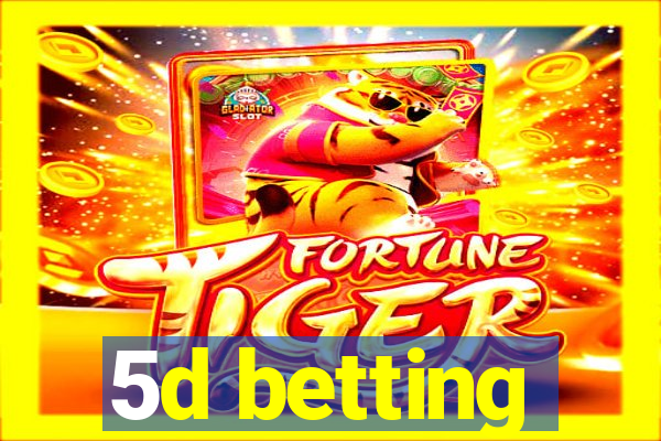 5d betting