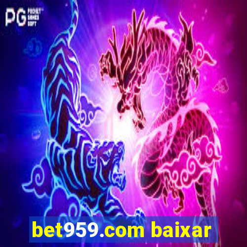 bet959.com baixar