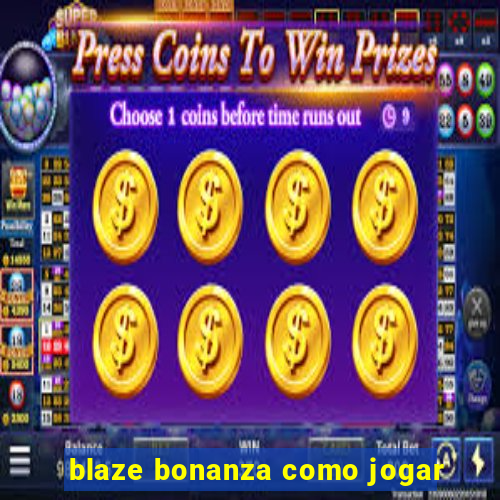 blaze bonanza como jogar