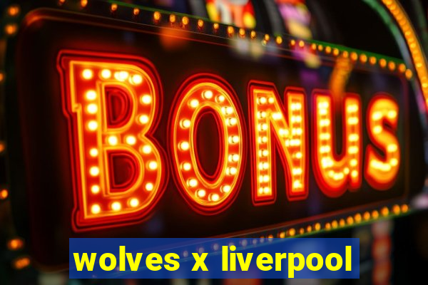 wolves x liverpool