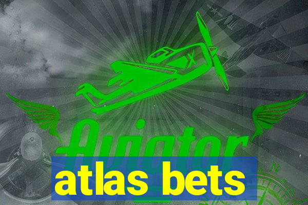 atlas bets